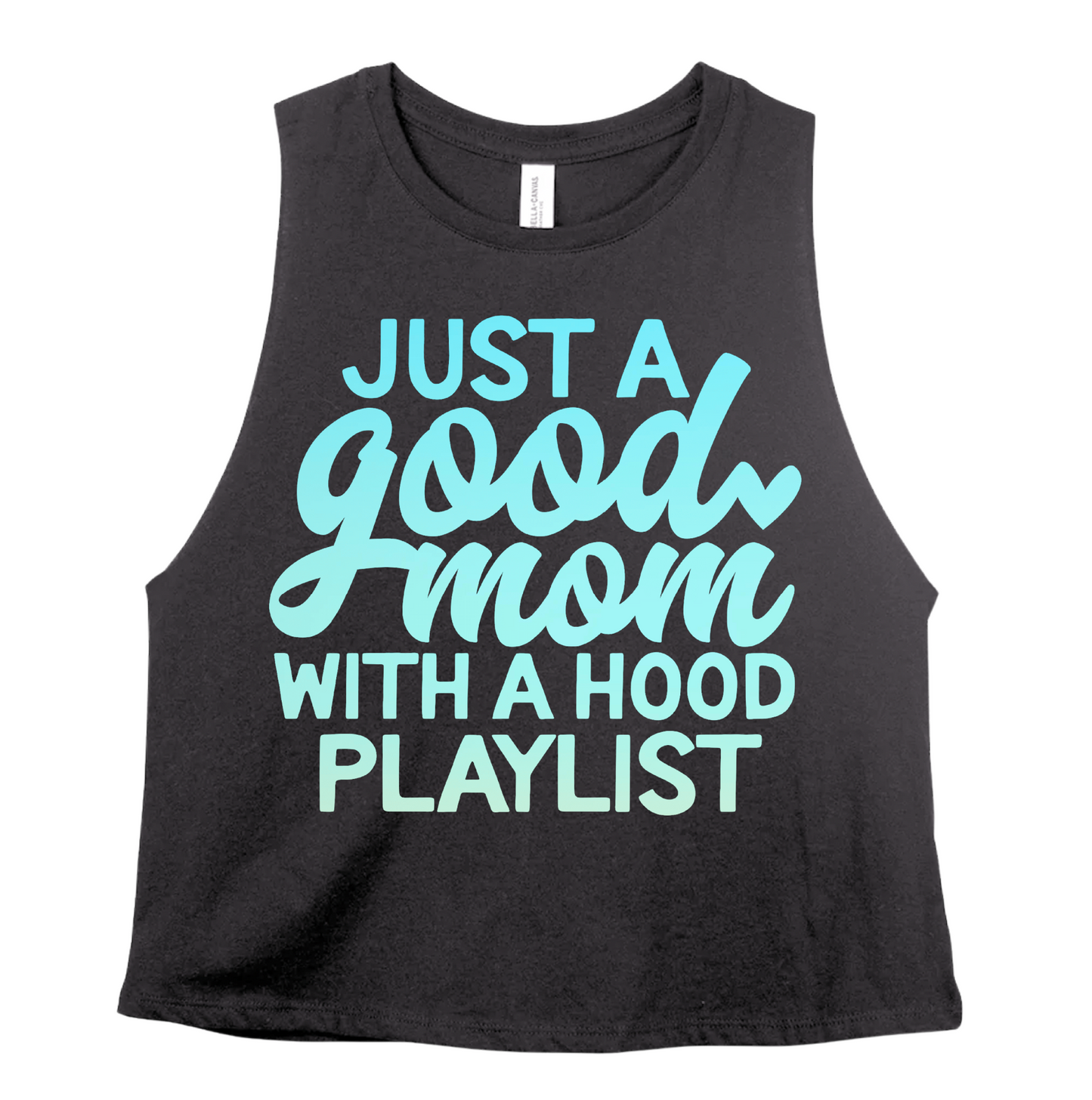Cropped Tank -Just A Good Mom With A Hood Playlist