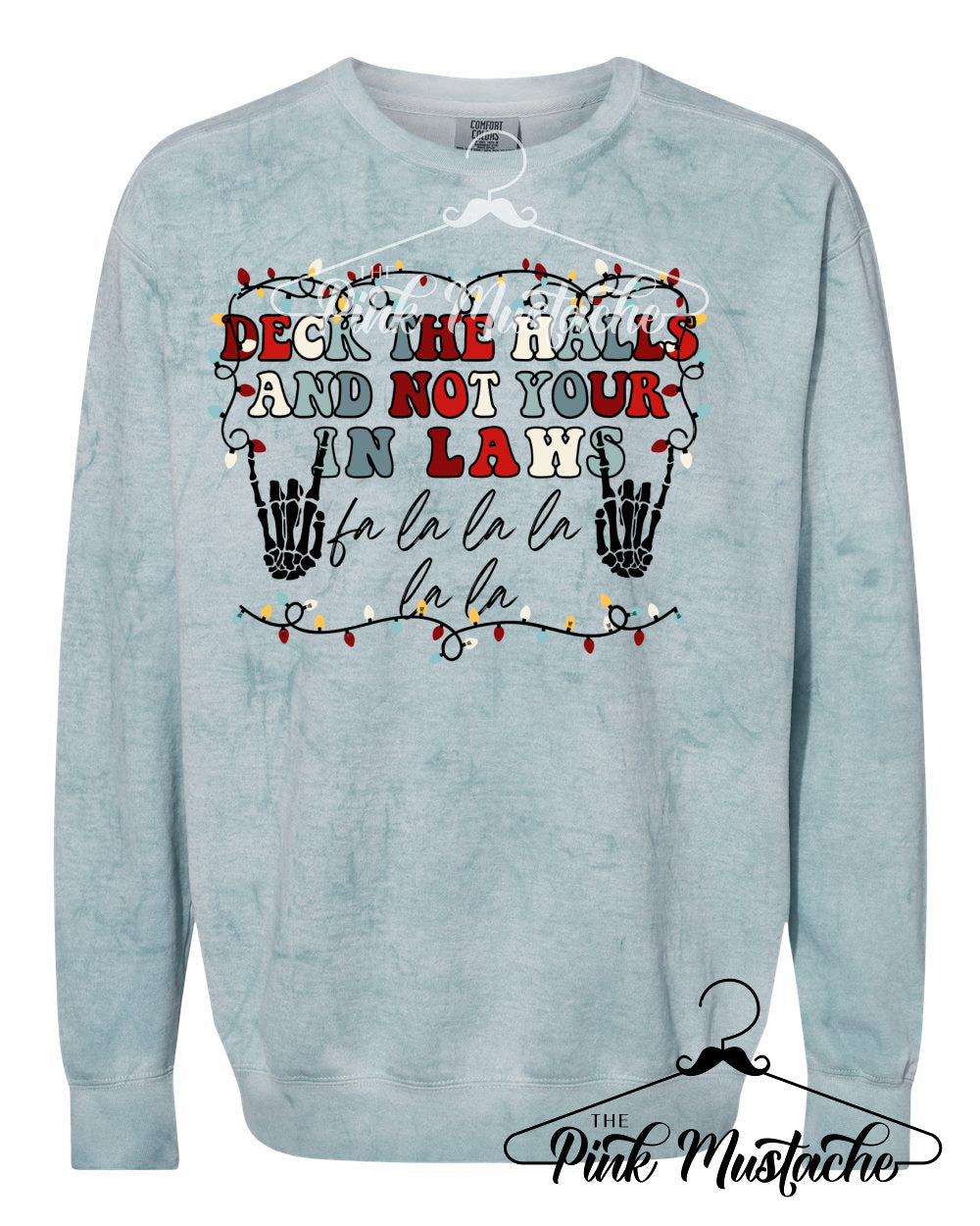 Comfort Colors Colorblast Deck The Halls and Not Your In Laws Sweatshirt - Sizes and Inventory Limited