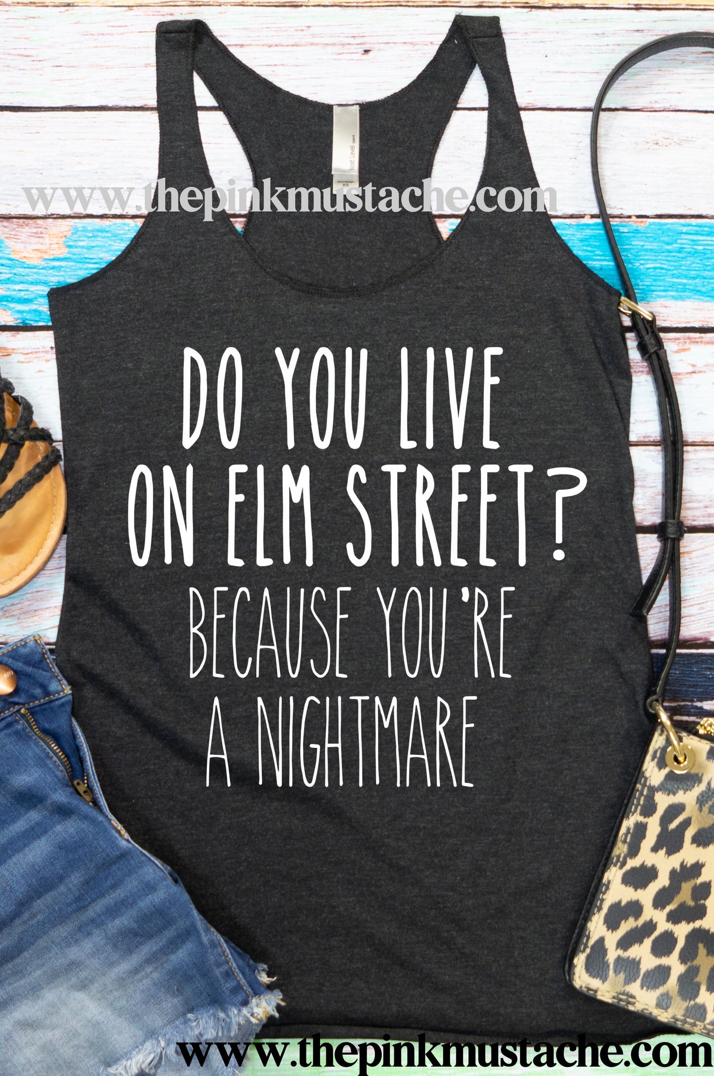 Do You Live On Elm Street? Because  You're A Nightmare - Funny Racerback Tank / Halloween