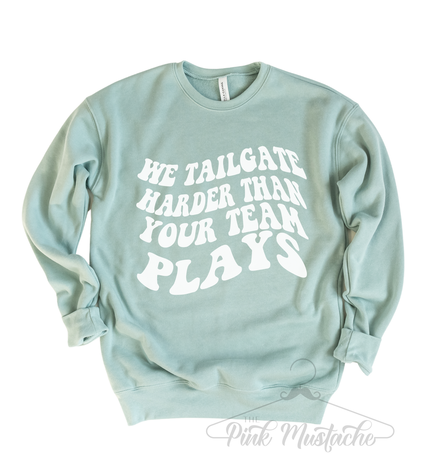 We Tailgate Harder Than Your Team Plays/ BELLA Soft Style Sweatshirt - Quality Sweatshirt - Sweatshirt