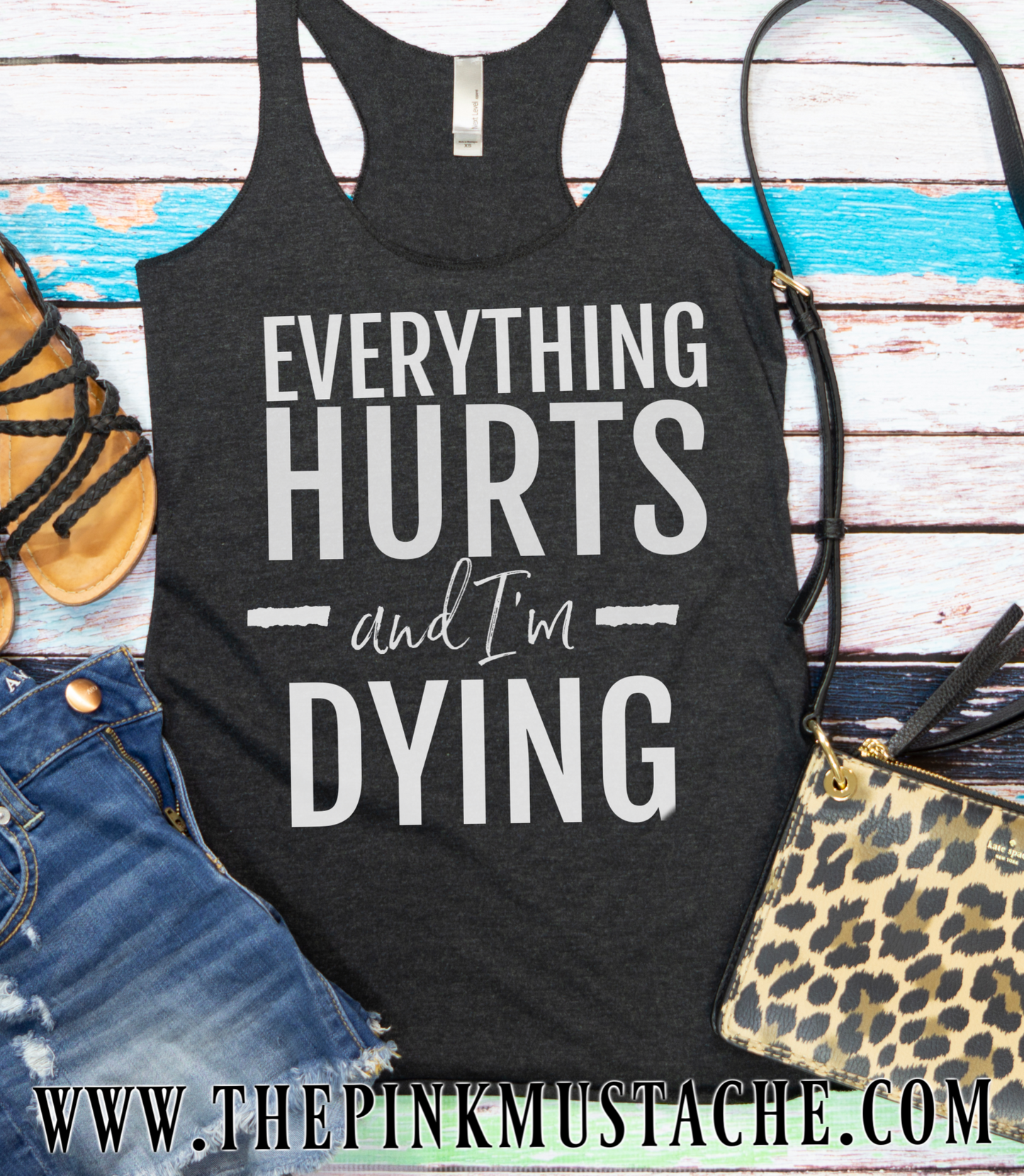 Everything Hurts and I'm Dying Tank Top / Workout Tank / Crossfit Tank