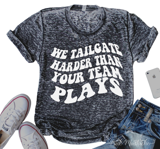 Football We Tailgate Harder Than Your Team Plays Acid Wash  T-Shirt / Football Mom Shirt