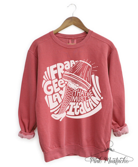 Comfort Colors, Gildan, or Bella Canvas - Fra Gee Lay - That Must Be Italian Sweatshirt