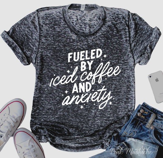 Acid Washed Fueled By Iced Coffee and Anxiety Tee/ Mineral Washed Funny Mom Shirt