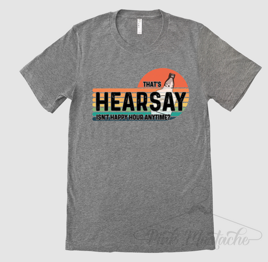 Soft Style That's Hearsay - Isn't Happy Hour Any Time Unisex Tee / Father's Day Gift