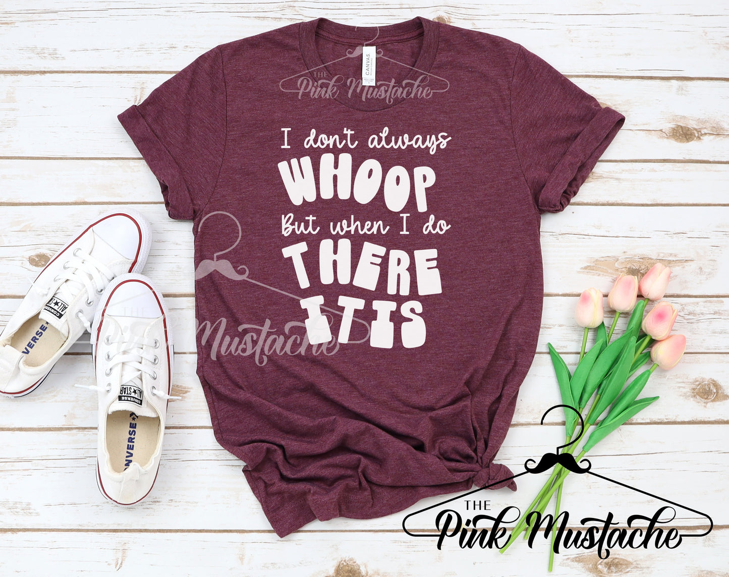 I Don't Always Whoop But When I Do There It Is - Funny Shirt / Funny Gift/ Funny Retro Tee