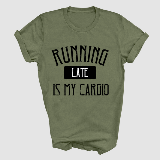 Soft Style Running Late Is My Cardio - Funny Graphic Tee