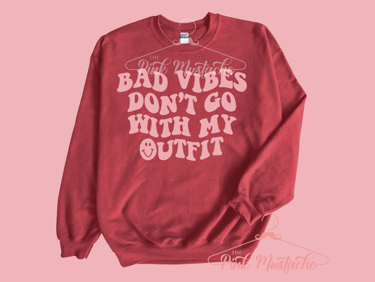 Bad Vibes Don't Go With My Outfit Unisex Sweatshirt/ Super Cute Valentine's Sweater - Youth and Adult Sizing Available