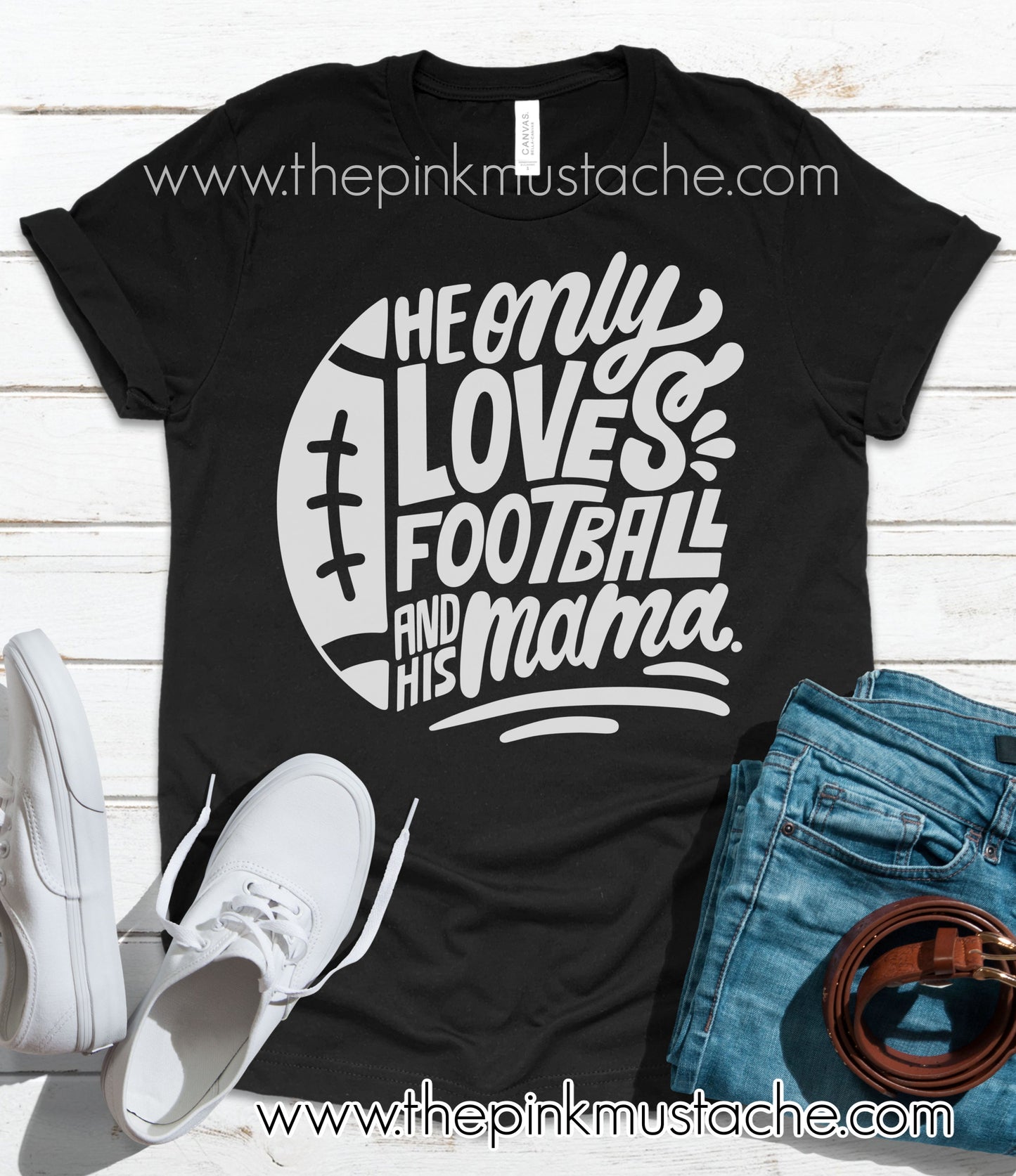 He Only Loves Football And His Mama - Football Mom T-Shirt / Football Mom Shirt / Bella Canvas Tee