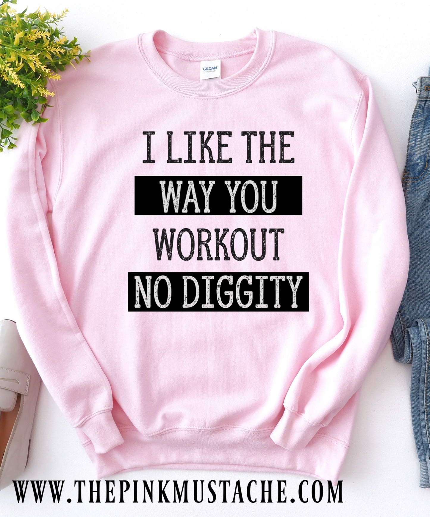 I Like The Way You Workout No Diggity Sweatshirt / Workout Sweatshirt