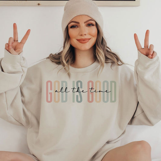God Is Good All The Time Sweatshirt - Quality Sweatshirt -Bella Canvas Soft Style or Gildan Brand