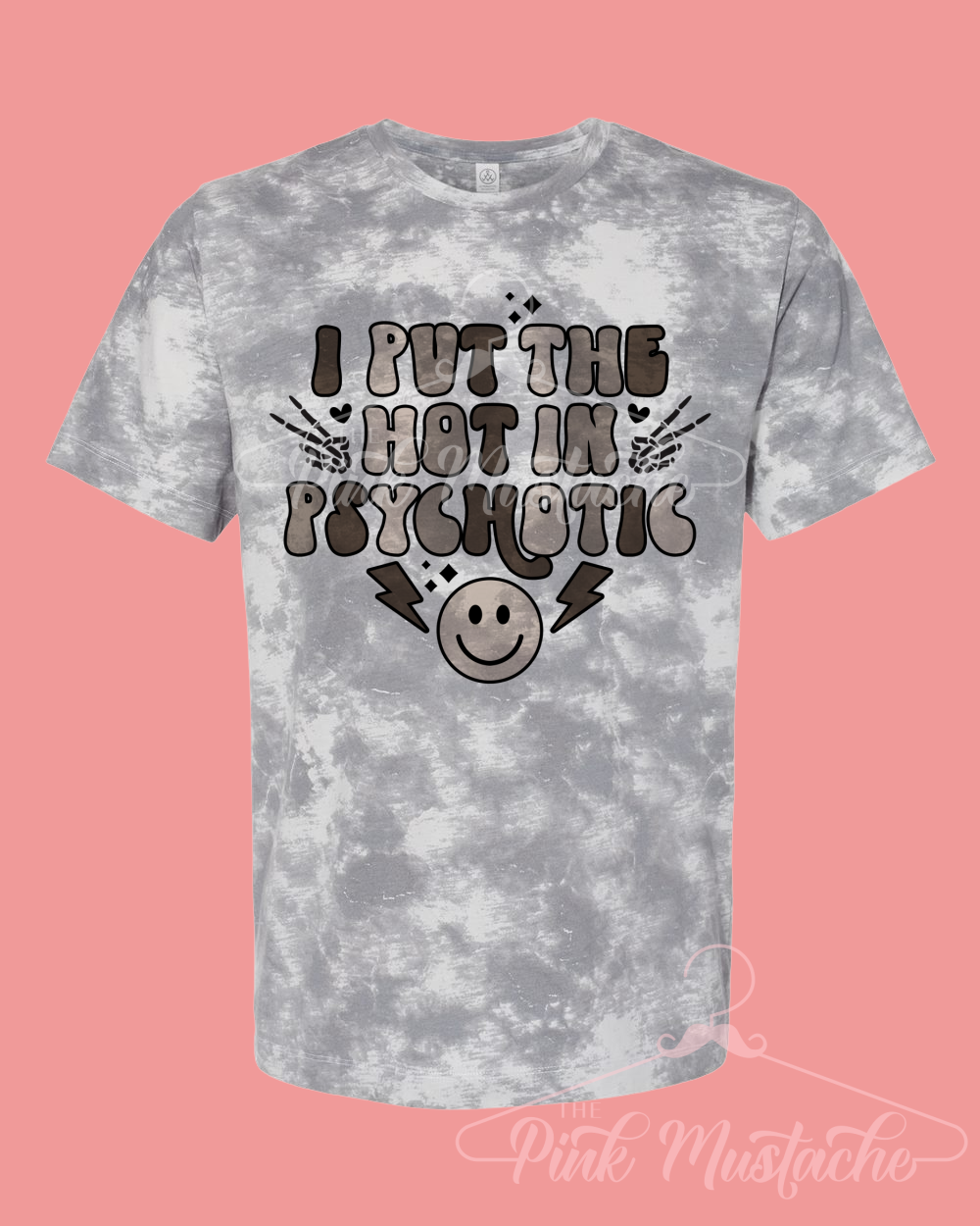 I Put The Hot In Psychotic / Valentines Funny Shirt/ Super Cute Unisex Alternative Tie Dye Smoke Tee