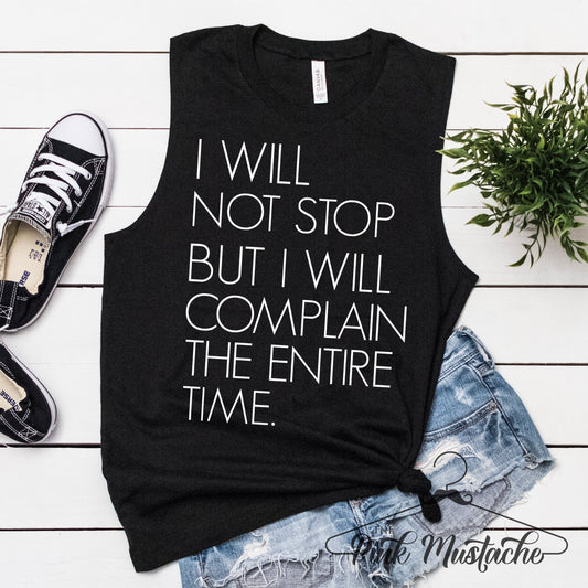 I Will Not Stop, But I Will Complain The Entire Time Tank / CrossFit Tank Top