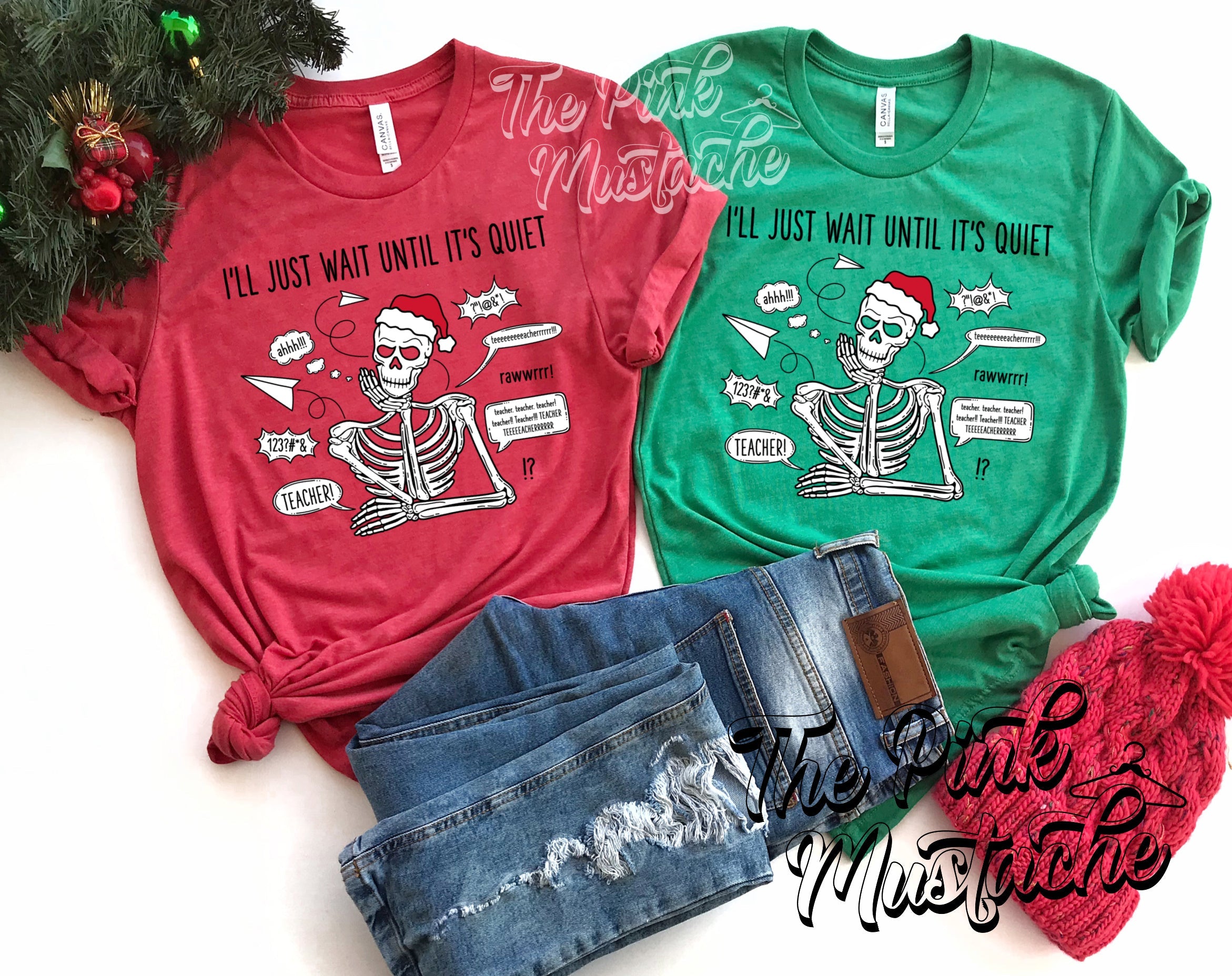 The Pink Mustache Christmas I ll Just Wait Until It s Quiet Funny Teacher T Shirt Funny Teacher Shirt Funny Teacher Christmas Gift M Green