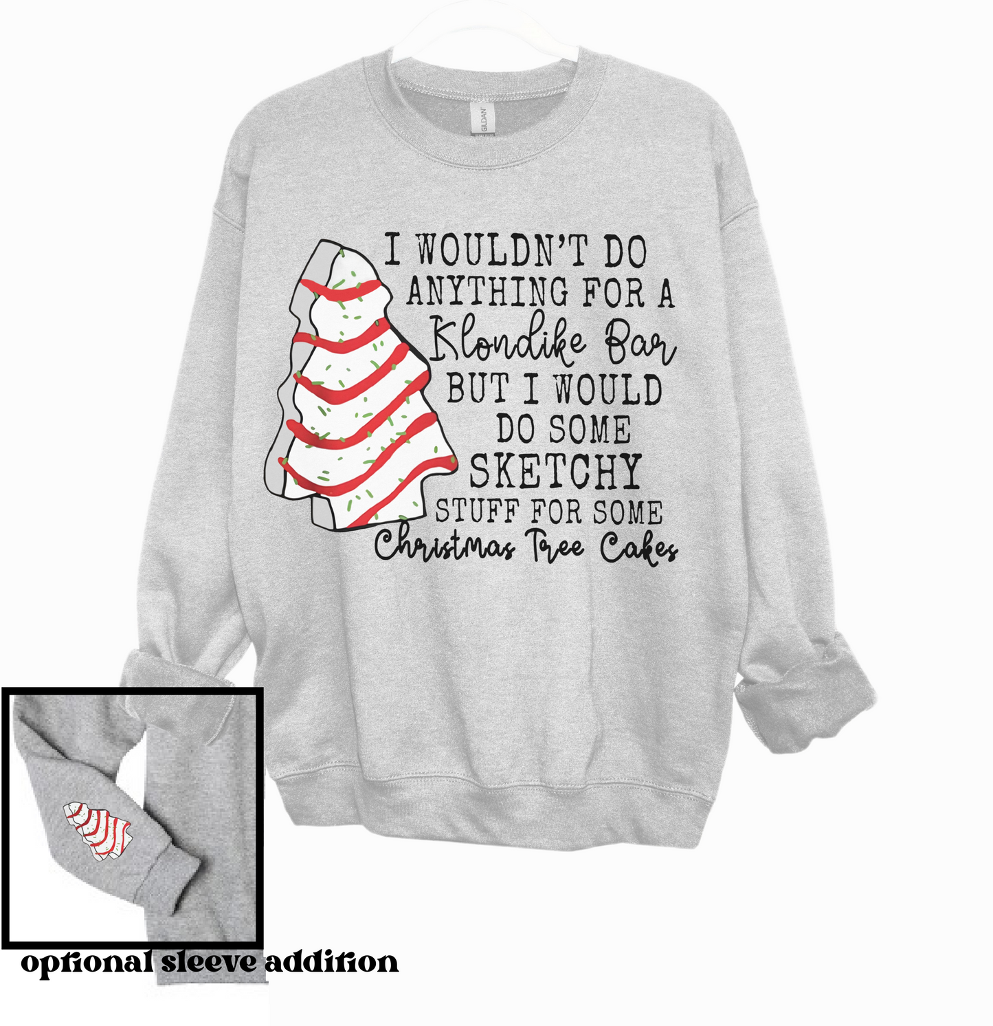 Gildan, Bella, or Comfort Colors I Wouldn't do Anything for a Klondike Bar Christmas Tree Cake Sweathirt/ Funny Christmas Sweatshirt