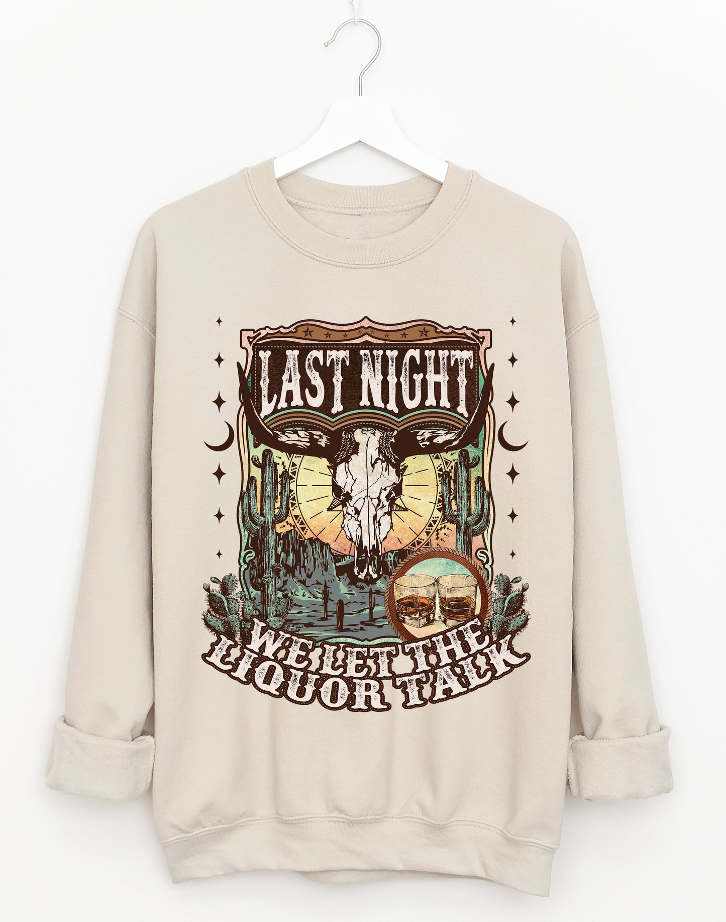 Bella Canvas Last Night We Let The Liquor Talk Sweatshirt / Country Western Sweatshirt