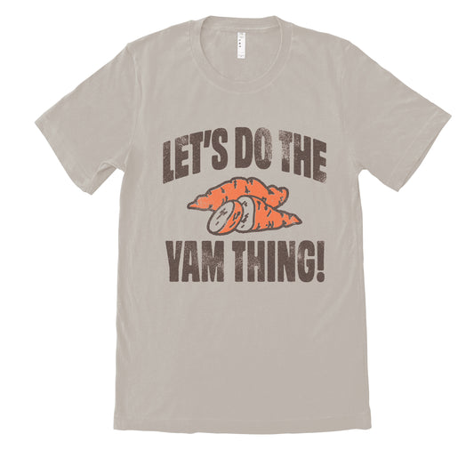 Mens- Unisex - Let's Do The Yam Thing Shirt / Funny Thanksgiving Shirt