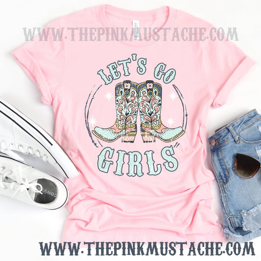 Let's Go Girls - Boots Western Music - Country Music Western Vibes Tee / Bella Canvas