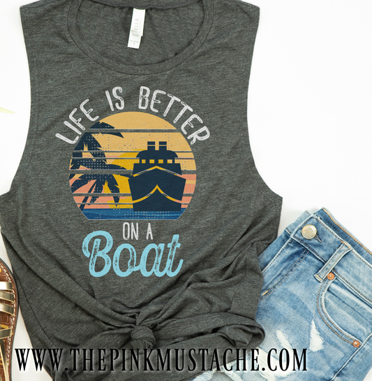 Life Is Better On A Boat Muscle Tank Top