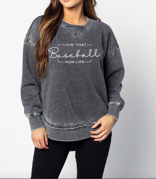 Acid Washed Living That Baseball Mom Life Quality Sweatshirt - Sizes and Inventory Limited