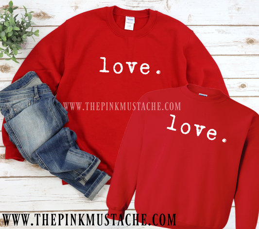 Love Sweatshirt / Valentines Themed Sweatshirt / Love Red Sweatshirt/ Gifts for Her - Mommy and Me