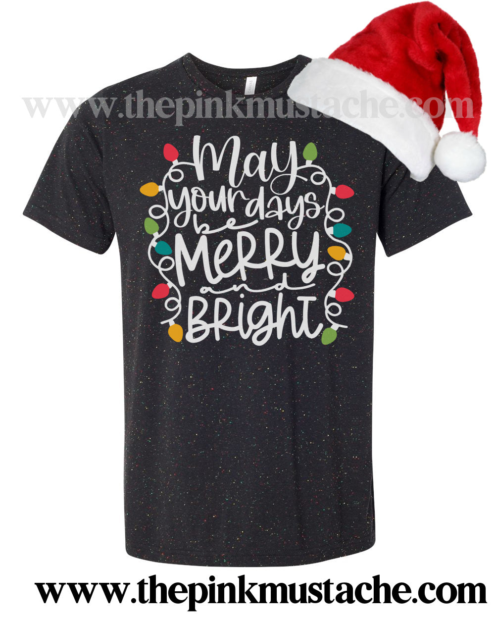 Speckled Bella Canvas Tee- May Your Days Be Merry and Bright - Christmas Lights Quality Tee/ Direct To Garment Printed