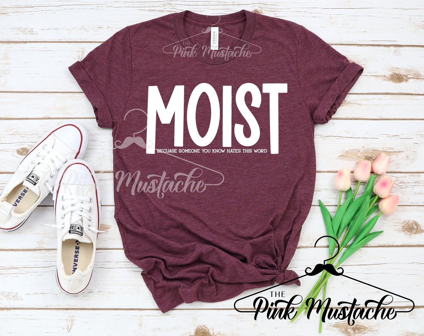 Moist- Because Someone You Know Hates This Word- Funny Shirt / Funny Gift/ Funny Retro Tee