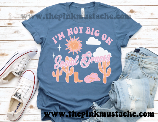 I'm Not Big On Social Graces - Western Vibes Tee / Bella Canvas