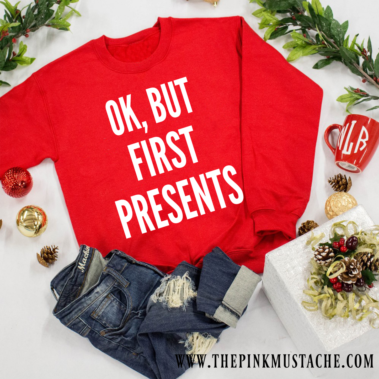 Ok, But First Presents Christmas Sweatshirt / Funny Christmas Sweatshirt