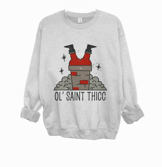 Gildan or Bella Canvas Gray Ol' Saint Thicc Sweatshirt /Funny Christmas Sweatshirt /  Youth and Adult Sizes Available