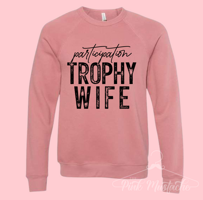 Participation Trophy Wife BELLA Softstyle Sweatshirt - Quality Sweatshirt - Sweatshirt