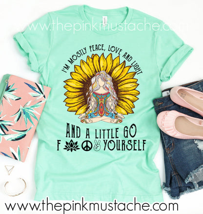 I'm Mostly Peace, Love, and Light and a Little Go F#$& Yourself Tee - Bella Canvas Tee