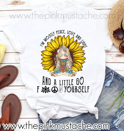 I'm Mostly Peace, Love, and Light and a Little Go F#$& Yourself Tee - Bella Canvas Tee
