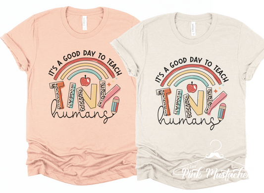 It's a Good Day To Teach Tiny Humans Shirt /Teacher Tee/ Teacher Shirts/ Multiple Colors