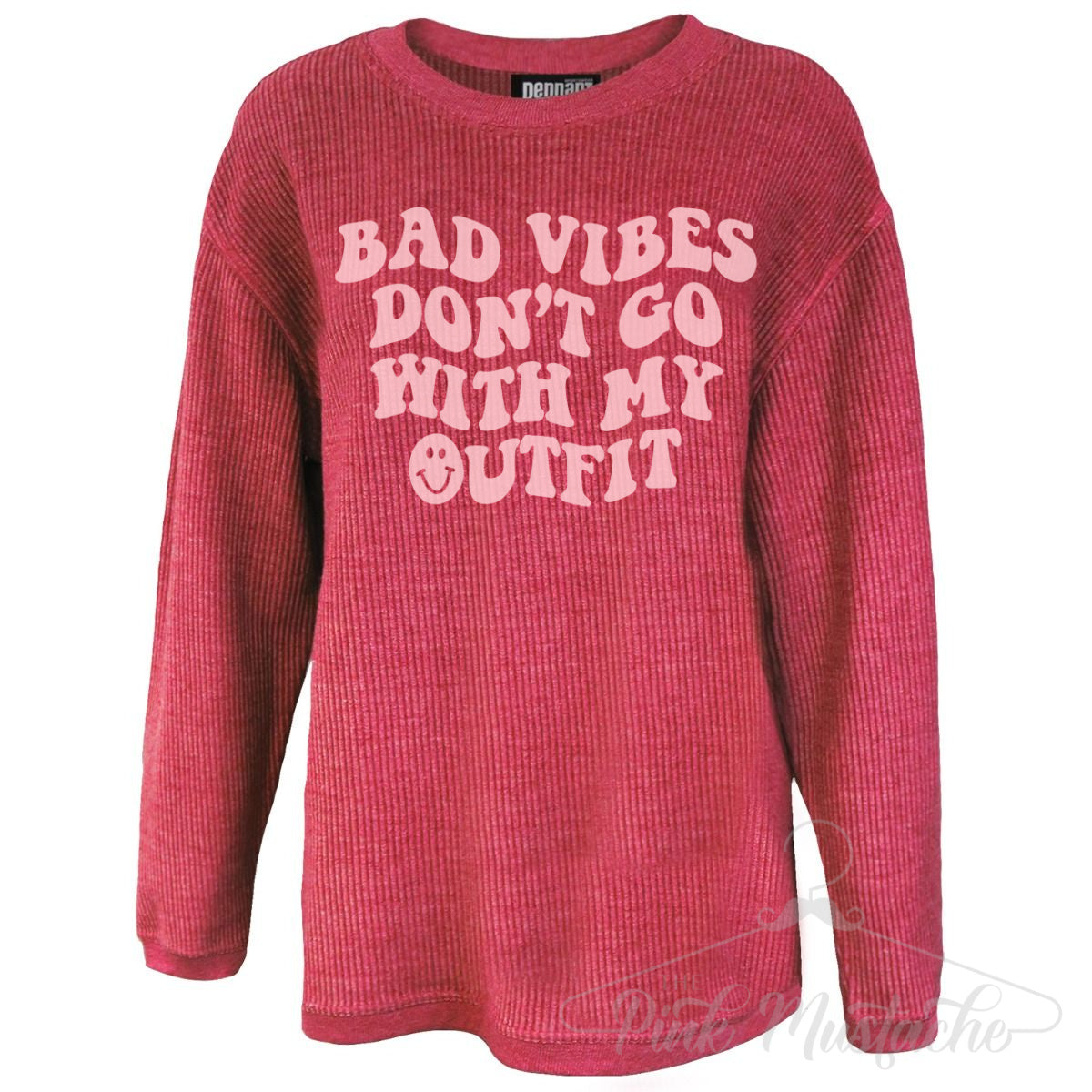 Bad Vibes Don't Go With My Outfit Corded Crew Sweatshirt- Southern Style/ Western Style/ Valentines FunStyle
