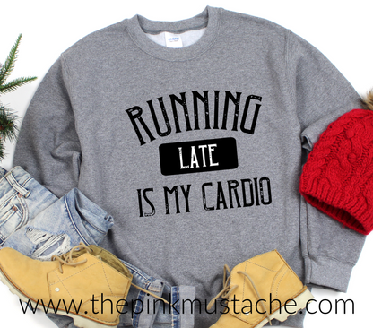 Running Late Is My Cardio - Oversized Sweatshirt/ Unisex Sized Sweatshirt / Funny Sweatshirt