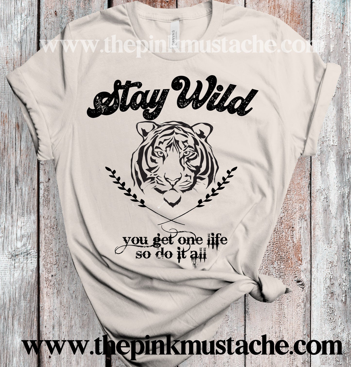 Stay Wild - Retro - You Get One Life So Do It All - Tiger Tee / Bella Tee/ Youth and Adult Sizes Available