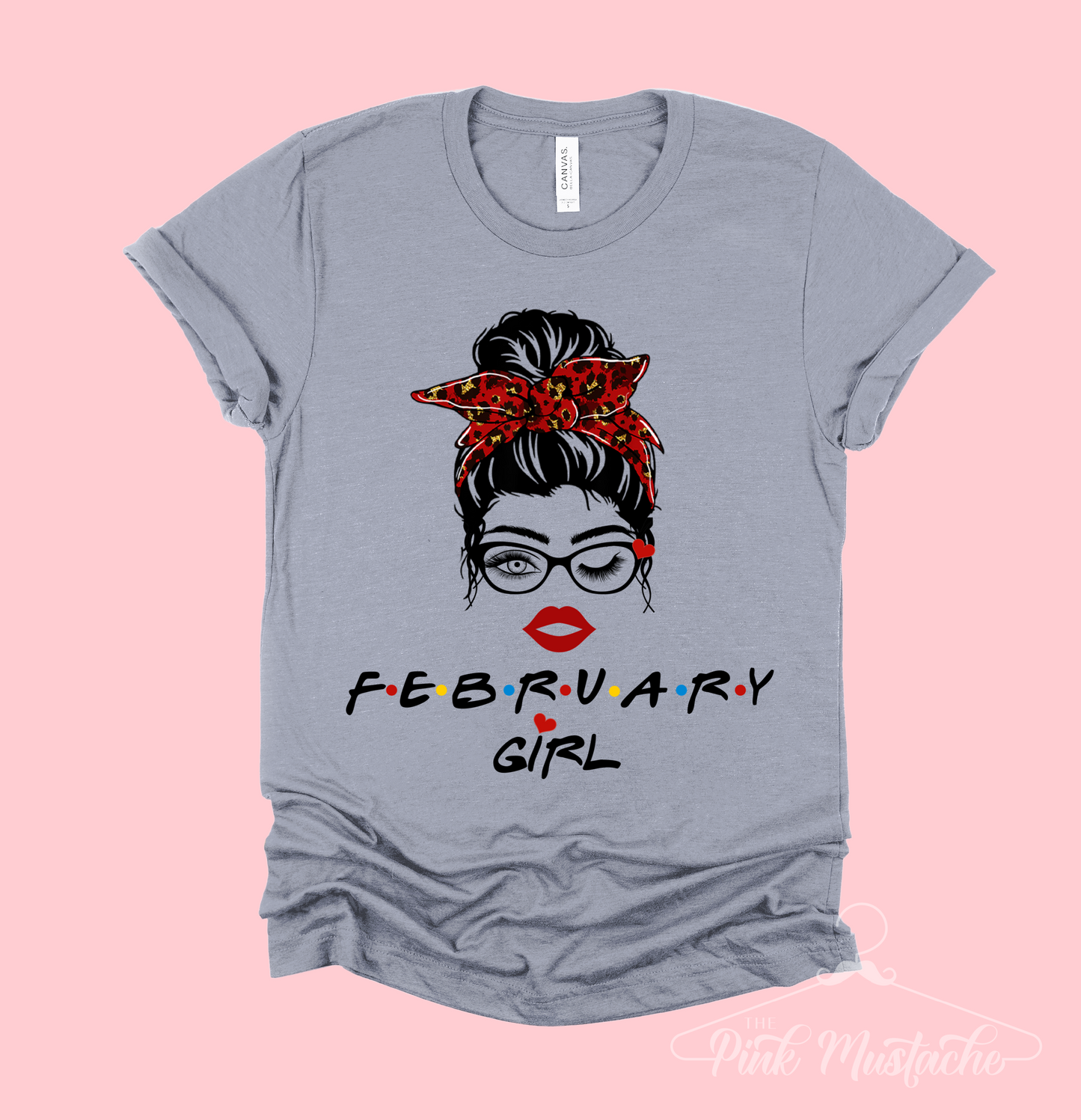 February Girls  Messy Bun Lashes and Glasses  Bella Canvas Soft Style Shirt/ Messy Bun Birthday Shirt