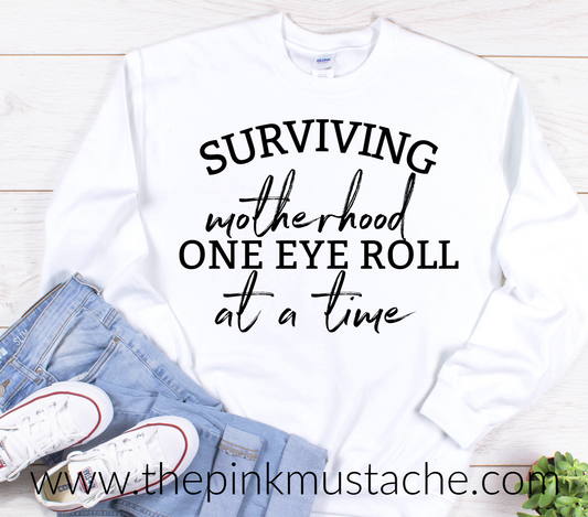 Surviving Motherhood, One Eye Roll At A Time Funny Sweatshirt - Oversized Sweatshirt/ Unisex Sized Sweatshirt / Funny Sweatshirt