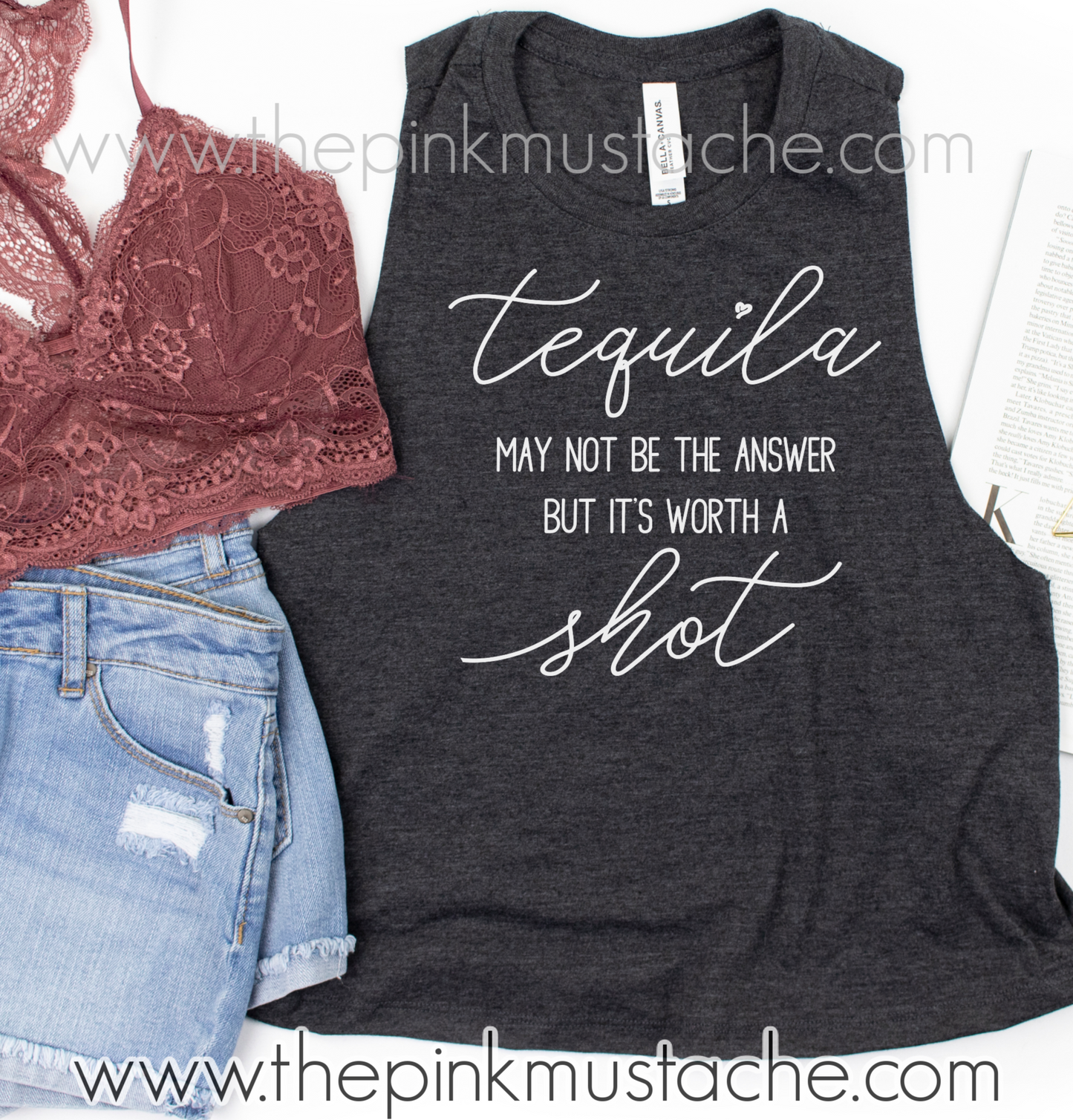 FLASH SALE - Tequila Might Not Be The Answer But It's Worth A Shot  Bella Muscle Tank, Cropped Tank, or Tee/ Quarantine Life / Funny Shirts