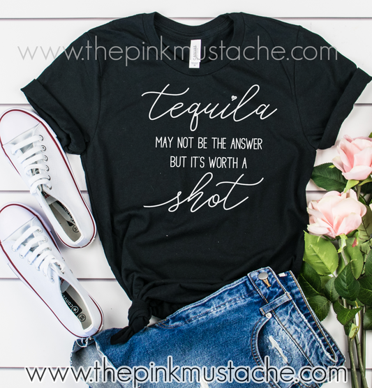 FLASH SALE - Tequila Might Not Be The Answer But It's Worth A Shot  Bella Muscle Tank, Cropped Tank, or Tee/ Quarantine Life / Funny Shirts