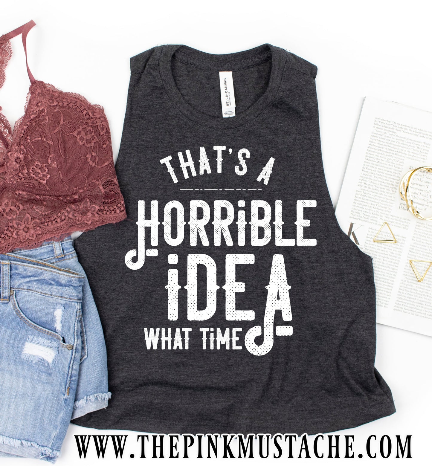 That's A Horrible Idea, What Time Funny Workout Cropped Tank/ Crossfit Tank/ Work Out Tank Top / Crop Muscle Tank