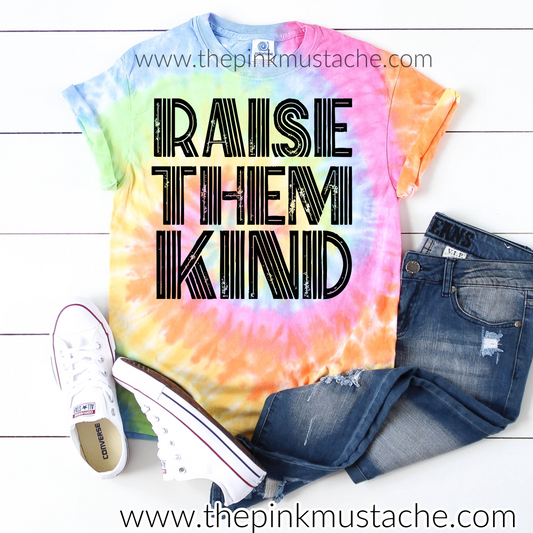 Tie Dye Raise Them Kind / Spring Layering Tee / Teachers Tee/ Mom's Tee/ Gift for Her/