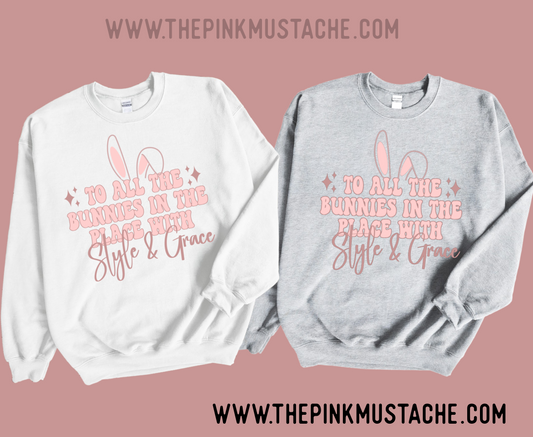 To All The Bunnies In The Place With Style and Grace Easter Sweatshirt/ Easter Hip Hop Sweatshirt / Unisex Sized Sweatshirt