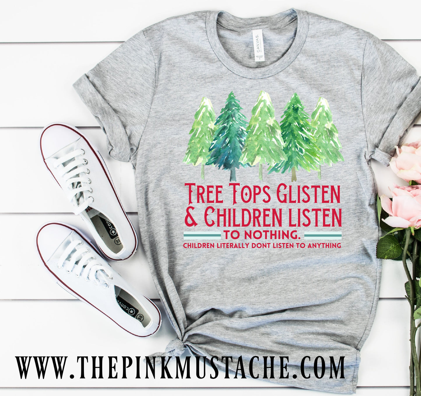 Tree Tops Glisten And Children Listen - To Nothing- Children Literally Don't Listen To Anything - Funny Christmas Shirt