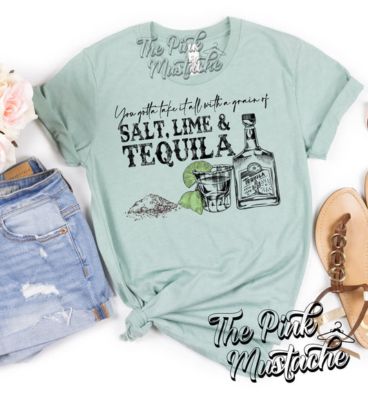 You Gotta Take It All With A Grain of Salt, Lime, and Tequila Softstyle Bella Tee