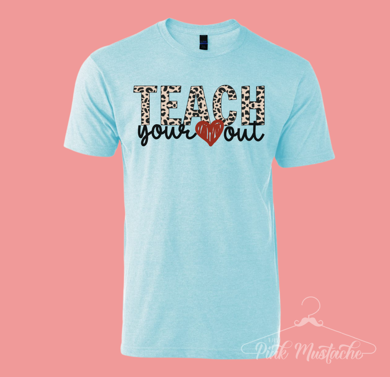 Teach Your Heart Out Soft Style Tultex Tee/Teacher Tees / Teacher Shirts