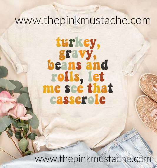 Turkey, Gravy, Beans, And Rolls - Let Me See That Casserole - Unisex Sized Shirt/ Thanksgiving/ Youth and Adult Sizing Available