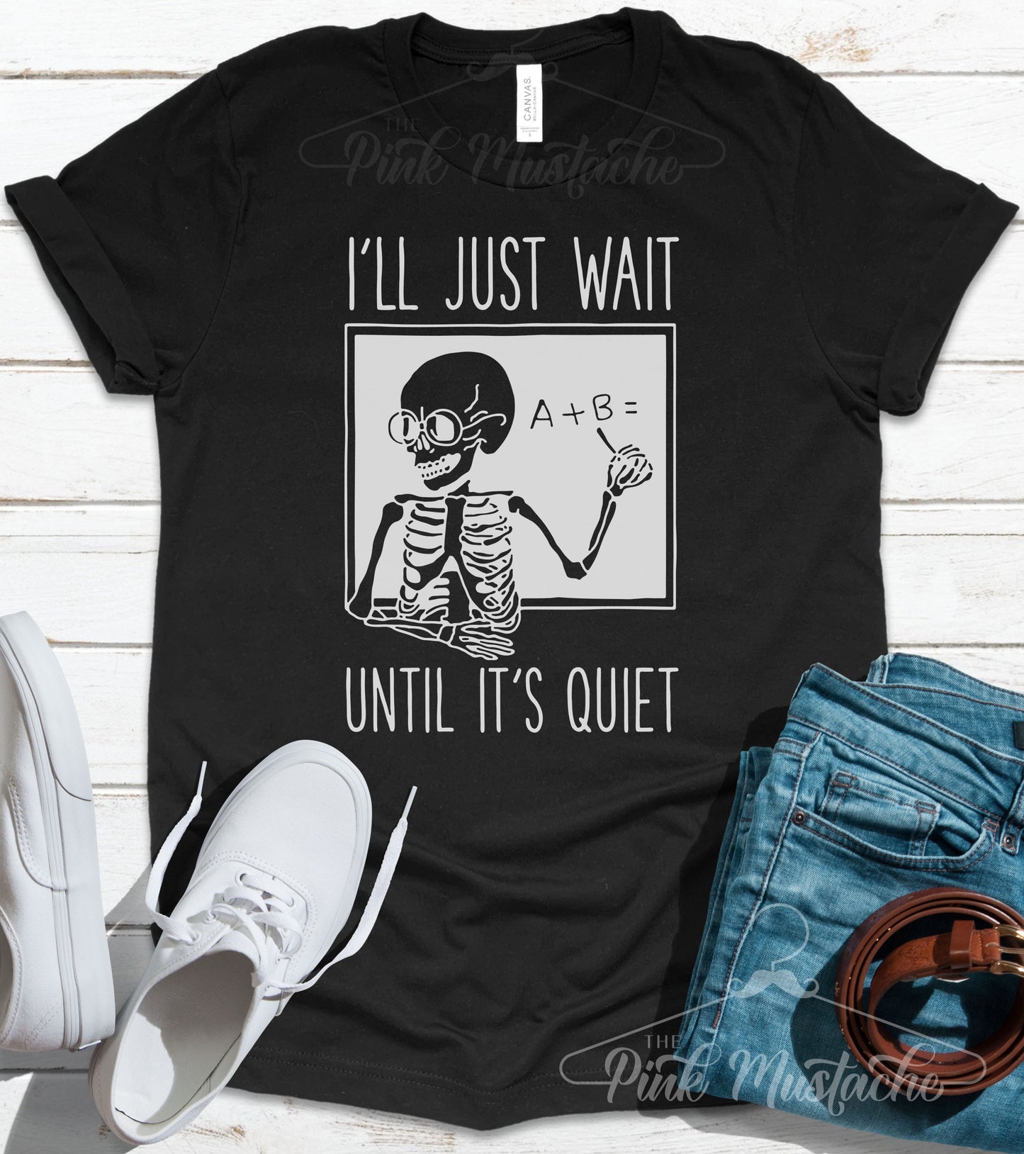 I'll Just Wait Until It's Quiet Funny Teacher T-Shirt / Funny Teacher Shirt / Funny Mom Shirt