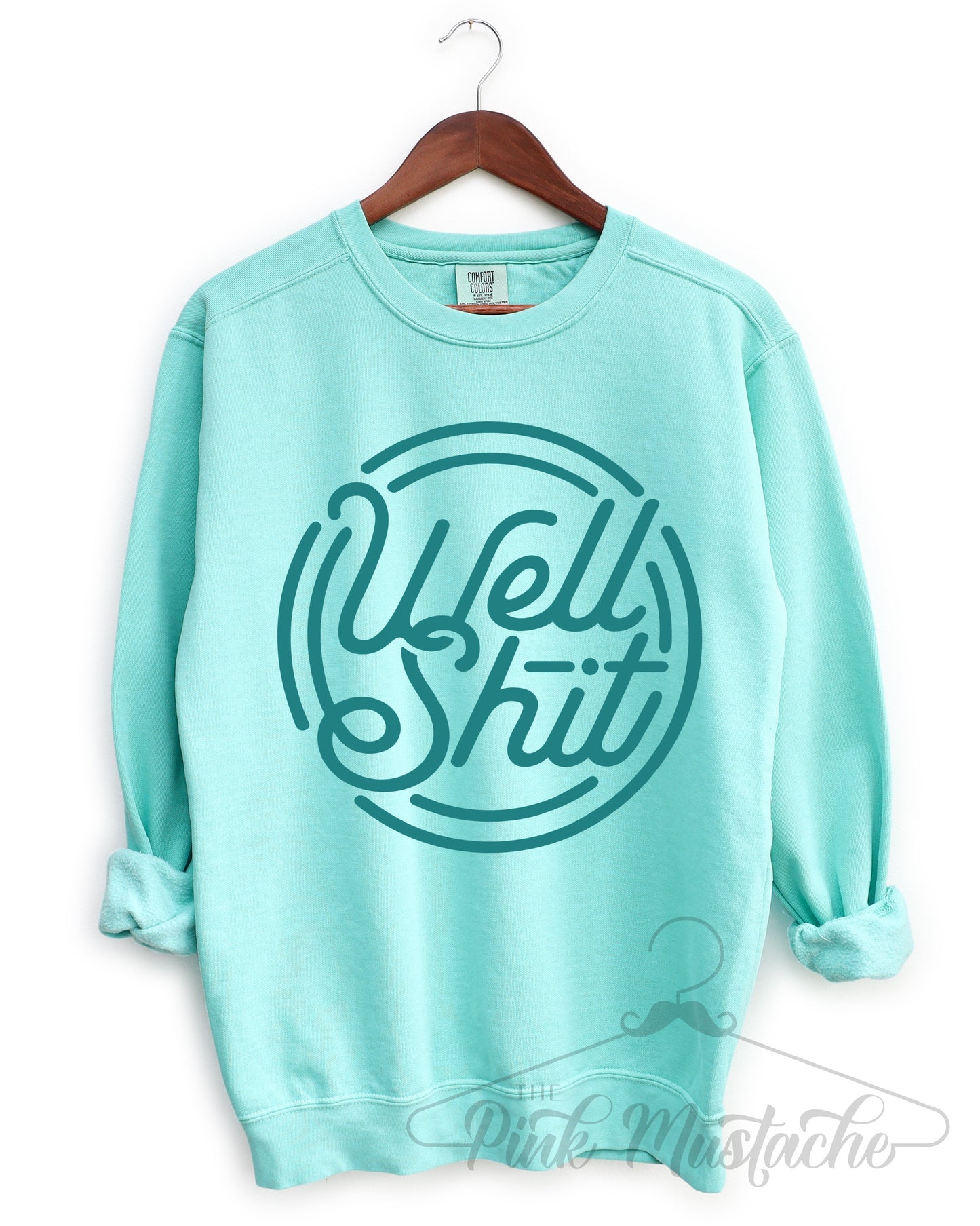 Comfort Colors Chalky Mint Well Shit Sweatshirt - Adult Sizes